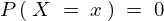 P(X=x)≠0